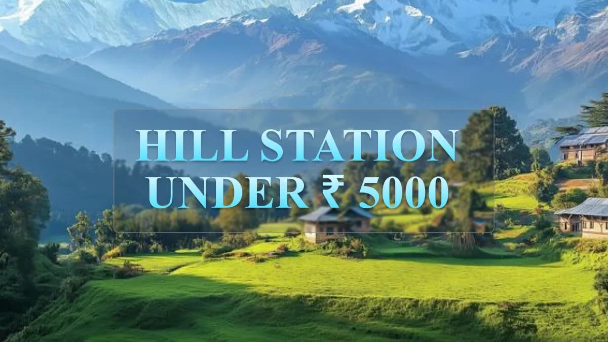 Best Budget Hill Stations in India Under ₹5,000 for a Weekend